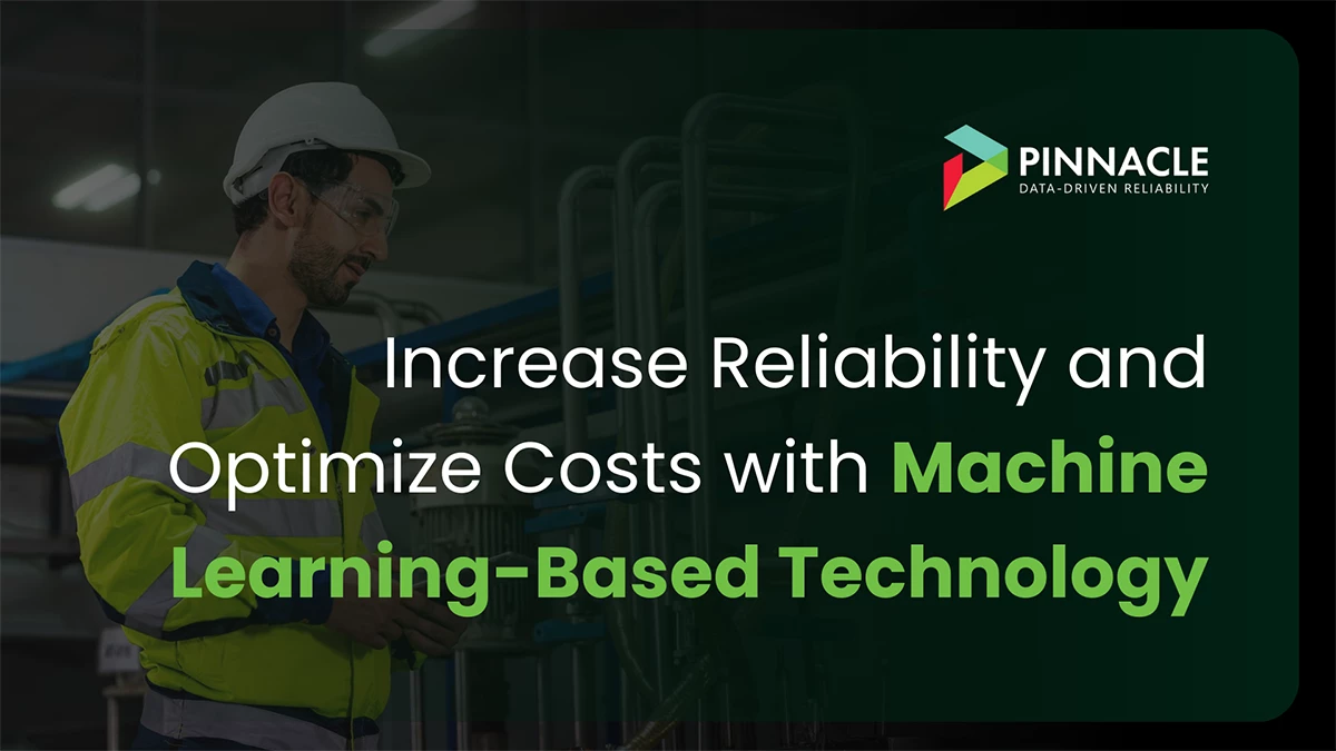Industrial worker inspecting equipment in a manufacturing setting, showcasing Pinnacle’s use of Machine Learning-Based Technology to enhance reliability and optimize operational costs.