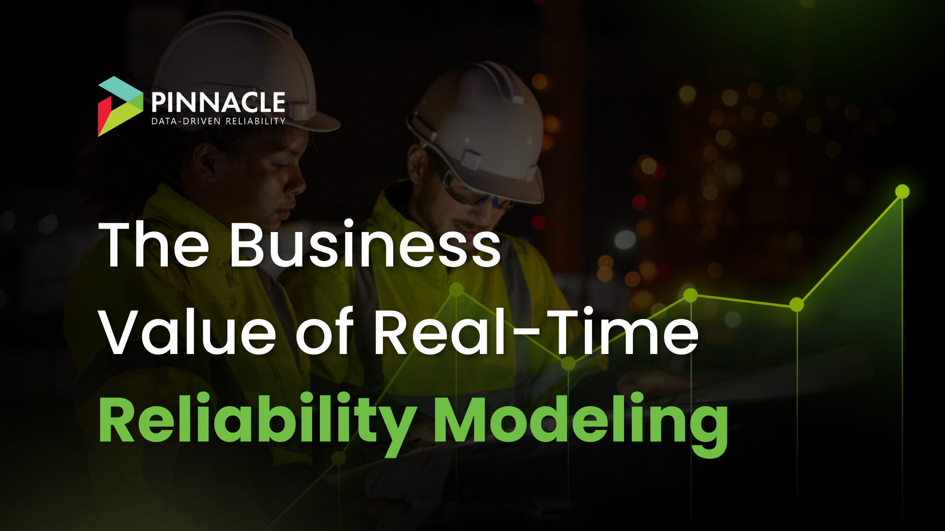 Industrial professionals in safety gear reviewing real-time reliability modeling data, highlighting the business value of data-driven reliability solutions from Pinnacle.